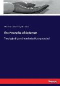 The Proverbs of Solomon: Theologically and homiletically expounded