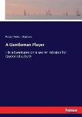 A Gentleman Player: His adventures on a secret mission for Queen Elizabeth