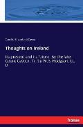 Thoughts on Ireland: Its present and its future. By the late Count Cavour. Tr. by W.B. Hodgson, LL. D