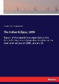The Indian Eclipse, 1898: Report of the expeditions organized by the British Astronomical Association to observe the total solar eclipse of 1898