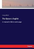 The Queen's English: A manual of idiom and usage