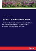 The Queen of Naples and Lord Nelson: An historical biography based on mss. in the British museum and on letters and other documents preserved amongst