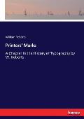 Printers' Marks: A Chapter in the History of Typography by W. Roberts