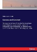 Corona and Coronet: Being a narrative of the Amherst eclipse expedition to Japan, in Mr. James's schooner-yacht Coronet, to observe the su