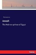 Joseph: The Hebrew prince of Egypt