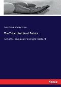 The Tripartite Life of Patrick: with other documents relating to that Saint