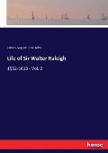 Life of Sir Walter Raleigh: 1552-1618 - Vol. 2