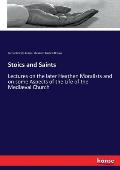 Stoics and Saints: Lectures on the later Heathen Moralists and on some Aspects of the Life of the Medi?val Church