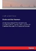 Drake and his Yeomen: a true accounting of the character and adventures of Sir Francis Drake as told by Sir Matthew Maunsell, his friend and