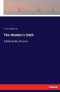 The Maiden's Oath: A Domestic Drama
