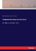 Frederick the Great and his Court: An historical romance - Vol. 1