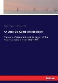 An Aide-De-Camp of Napoleon: Memoirs of General Count de S?gur, of the French academy, from 1880-1812
