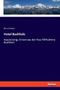 Hotel Buchholz: Ausstellungs-Erlebnisse der Frau Wilhelmine Buchholz
