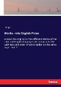 Works - into English Prose: as near the original as the different idioms of the Latin and English languages will allow; with the Latin text and or