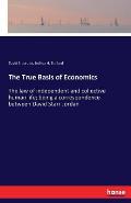 The True Basis of Economics: The law of independent and collective human life; being a correspondence between David Starr Jordan
