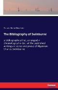The Bibliography of Swinburne: a bibliographical list, arranged in chronological order, of the published writings in verse and prose of Algernon Char