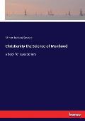 Christianity the Science of Manhood: a book for questioners
