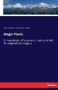 Magic Plants: A Translation of a curious Tract entitled De vegetalibus magicis