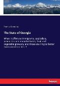 The State of Georgia: What it offers to immigrants, capitalists, producers and manufacturers, fruit and vegetable growers, and those desirin