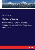 The State of Georgia: What it offers to immigrants, capitalists, producers and manufacturers, fruit and vegetable growers, and those desirin