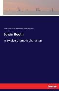 Edwin Booth: In Twelve Dramatic Characters