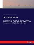 The Depths of the Sea: an account of the general results of the dredging cruises of H.M. SS. 'Porcupine' and 'Lightning' during the summers o