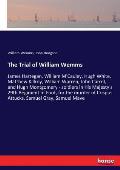 The Trial of William Wemms: James Hartegan, William M'Cauley, Hugh White, Matthew Killroy, William Warren, John Carrol, and Hugh Montgomery - sold
