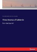 Three Dramas of Calder?n: from the Spanish