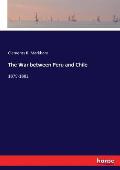 The War between Peru and Chile: 1879-1882