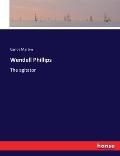 Wendell Phillips: The agitator
