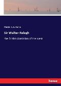 Sir Walter Ralegh: the British dominion of the west