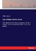 Life of Elder Walter Scott: with sketches of his fellow-laborers, William Hayden, Adamson Bentley, John Henry, and others