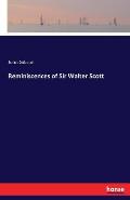 Reminiscences of Sir Walter Scott