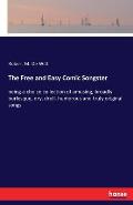 The Free and Easy Comic Songster: being a choice collection of amusing, broadly burlesque, dry, droll, humorous and truly original songs