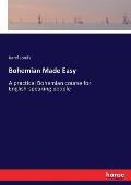 Bohemian Made Easy: A practical Bohemian course for English-speaking people