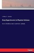 Easy Experiments in Physical Science: for oral instruction in common schools