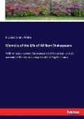 Memoirs of the Life of William Shakespeare: With an essay toward the expression of his genius, and an account of the rise and progress of the English