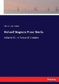 Richard Wagners Prose Works: Volume VII. In Paris and Dresden