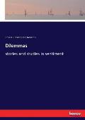 Dilemmas: stories and studies in sentiment
