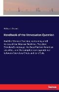 Handbook of the Venezuelan Question: And the Monroe Doctrine, containing a full history of the Monroe Doctrine, President Cleveland's message, the Bea