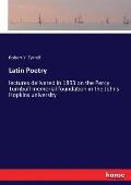 Latin Poetry: lectures delivered in 1893 on the Percy Turnbull memorial foundation in the Johns Hopkins university