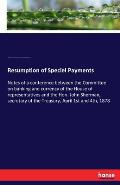 Resumption of Speciel Payments: Notes of a conference between the Committee on banking and currency of the House of representatives and the Hon. John
