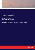 Fo'c's'le Yarns: including Betsy Lee, and other poems