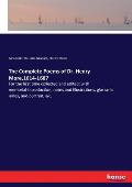 The Complete Poems of Dr. Henry More,1614-1687: For the first time collected and edited: with memorial-introduction, notes and illustrations, glossari