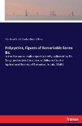 Polycystins, Figures of Remarkable Forms &c.: in the Barbados chalk deposit (chiefly collected by Dr. Davy, and noticed in a lecture delivered to the