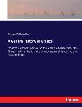 A General History of Greece: from the earliest period to the death of Alexander the Great - with a sketch of the subsequent history to the present