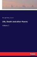 Life, Death and other Poems: Volume 1