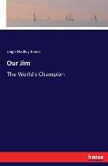 Our Jim: The World's Champion