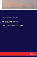 H.M.S. Pinafore: The Lass that Loved a Sailor