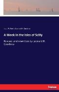 A Week in the Isles of Scilly: Revised and rewritten by Leonard H. Courtney